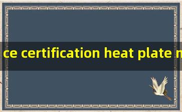ce certification heat plate machine